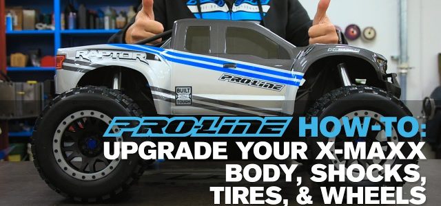 Pro-Line HOW TO: Upgrade Your X-MAXX [VIDEO]
