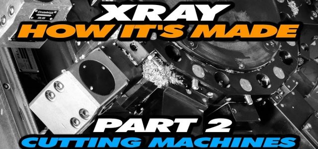 How It’s Made: Exclusive Video From XRAY Production – Part 2 – Cutting Machines [VIDEO]