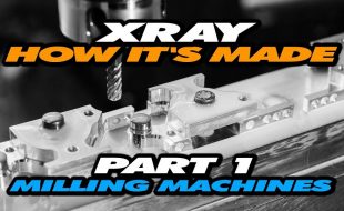 How It’s Made: Exclusive Video From XRAY Production – Part 1 – Milling Machines [VIDEO]