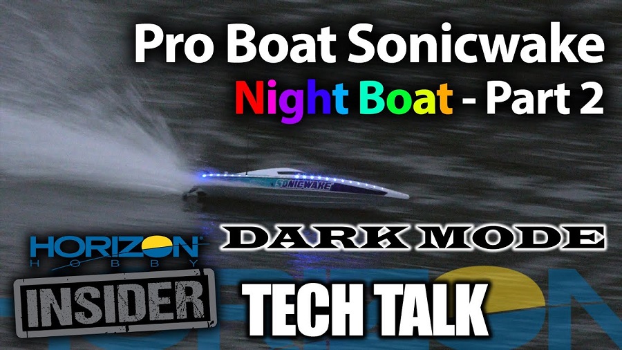 Horizon Insider Tech Talk Pro Boat Sonicwake Night Boat Part 2 - Dark Mode!