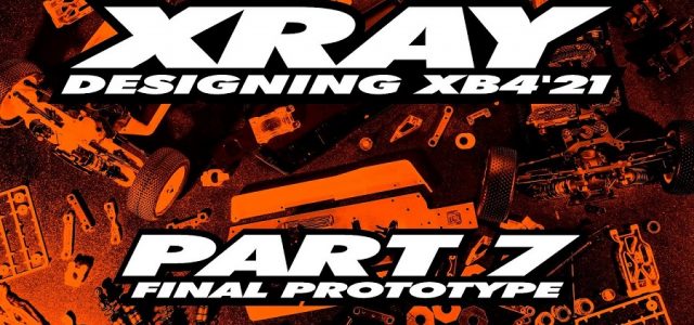 XRAY XB4’21 Exclusive Pre-Release – Part 7 – Final Prototype [VIDEO]