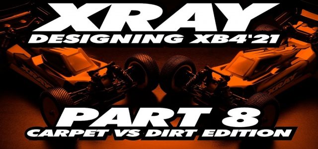 XRAY XB4’21 Exclusive Pre-Release – Part 8 – Carpet vs Dirt Edition [VIDEO]