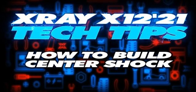 XRAY Tech Tips – How To Build The Center Shock On The X12 [VIDEO]