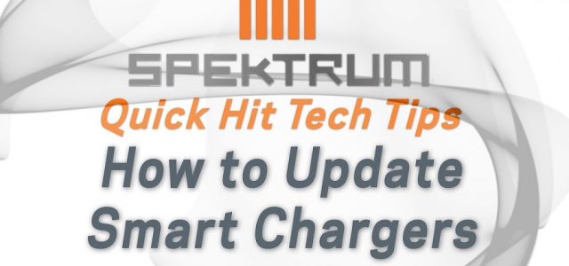 Spektrum Quick Hit Tech Tips – How to Update Smart Chargers [VIDEO]