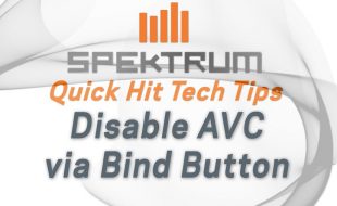 Spektrum Quick Hit Tech Tip – How To Disable AVC [VIDEO]