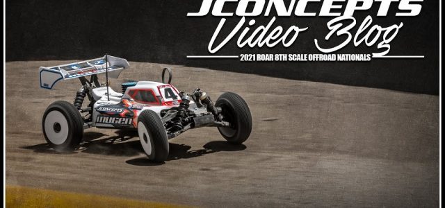 JConcepts VLog – 2021 ROAR 8th Scale Off-Road Nationals [VIDEO]