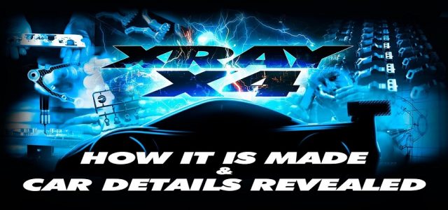 XRAY X4 – How It’s Made & Car Details Revealed [VIDEO]