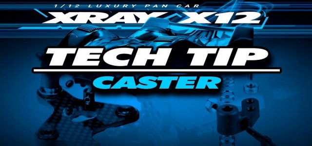 Caster Tech Tip For The XRAY X12’22 [VIDEO]