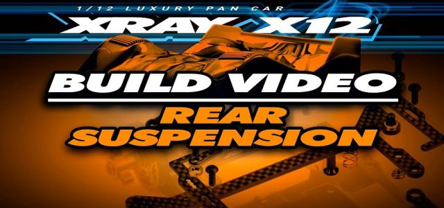 Rear Suspension Build Video Of The XRAY X12’22 [VIDEO]