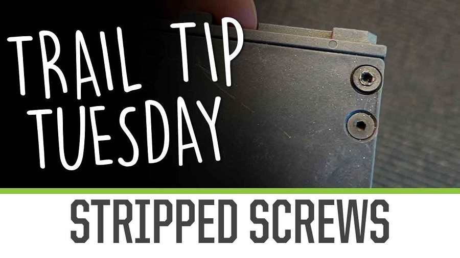 Trail Tip Tuesday Preventing & Dealing With Stripped Screws