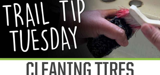 Trail Tip Tuesday: Cleaning Tires [VIDEO]