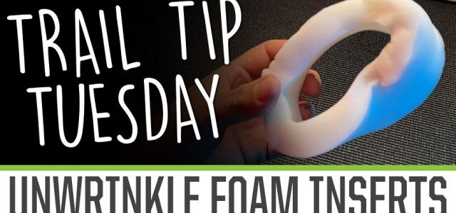 Trail Tip Tuesday: Unwrinkle Tire Foams [VIDEO]