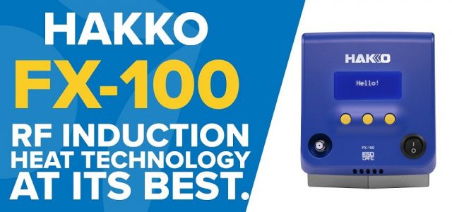 Introducing Induction Heating With The Hakko FX-100 Soldering Station [VIDEO]