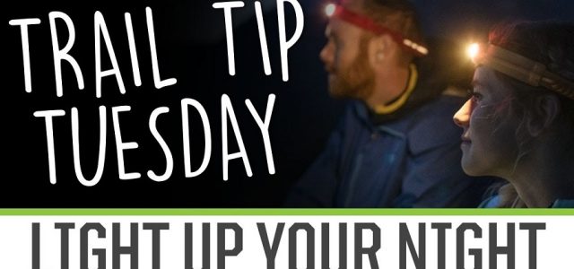 Trail Tip Tuesday: Light Up Your Night [VIDEO]