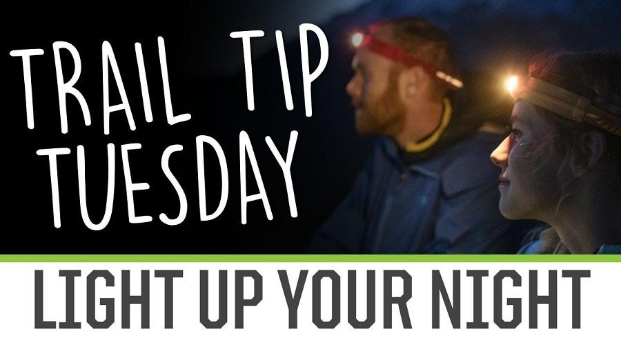 Trail Tip Tuesday Light Up Your Night
