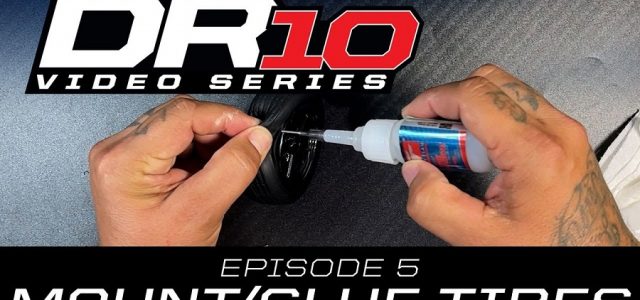 DR10 Video Series | Ep05 Mount & Glue Tires [VIDEO]