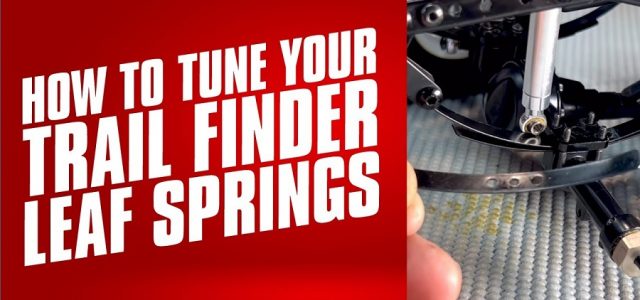 How To: Tuning Your Trail Finder Leaf Springs [VIDEO]