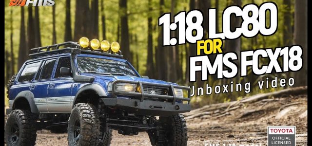 Unboxing The FMS 1/18 FCX18 LC80 Toyota Land Cruiser [VIDEO]