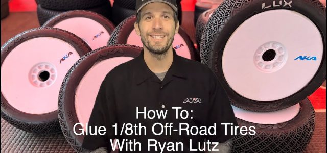 How To: Gluing 1/8th Buggy Tires With AKA Pro Driver Ryan Lutz [VIDEO]