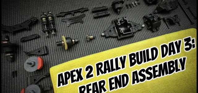 APEX 2 Rally Build Day 3: Rear End Assembly [VIDEO]