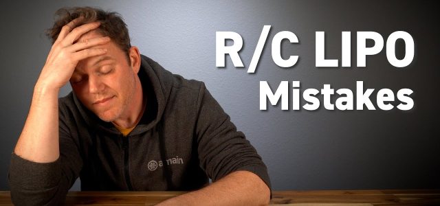 Common RC LiPo Mistakes To Avoid [VIDEO]