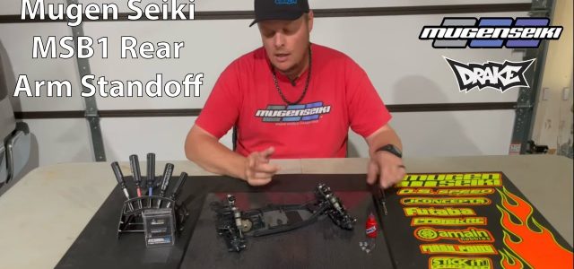 MSB1 Rear Arm Standoff Explained With Mugen’s Adam Drake [VIDEO]